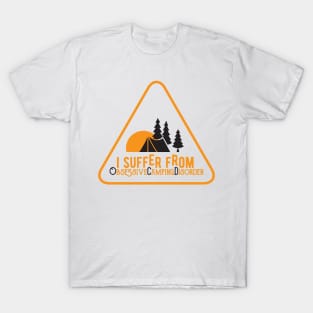 I suffer from obsessive camping disorder T-Shirt